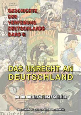 Geschichte Der Verfemung Deutschlands, Band 6: Das Unrecht an Deutschland (Paperback)
