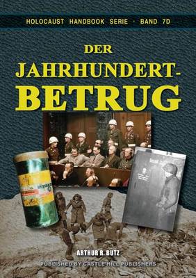 Der Jahrhundertbetrug: Argumente Gegen Die Angenommene Vernichtung Des Europaischen Judentums (Paperback)
