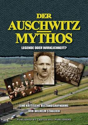 Der Auschwitz-Mythos: Legende Oder Wirklichkeit? Eine Kritische Bestandsaufnahme (Paperback)