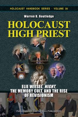 Holocaust High Priest: Elie Wiesel, "Night," the Memory Cult, and the Rise of Revisionism (Paperback)