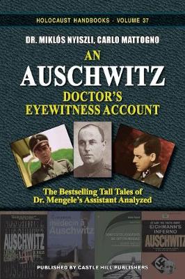 An Auschwitz Doctor's Eyewitness Account: The Tall Tales of Dr. Mengele's Assistant Analyzed - Holocaust Handbooks 37 (Paperback)