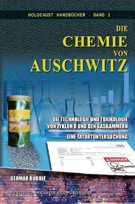 Die Chemie Von Auschwitz: Die Technologie Und Toxikologie Von Zyklon B Und Den Gaskammern - Eine Tatortuntersuchung - Holocaust Handbucher 2 (Paperback)