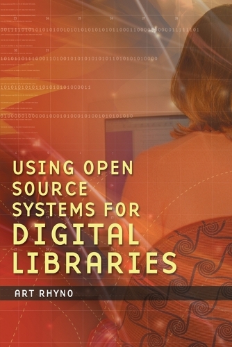Using Open Source Systems for Digital Libraries (Paperback)