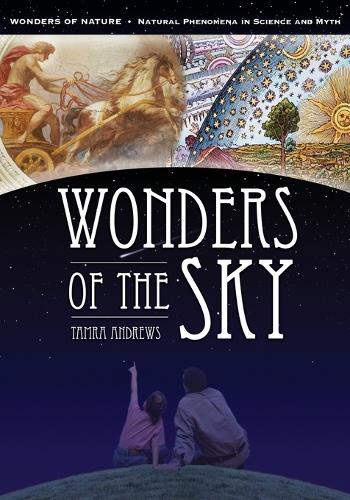 Wonders of the Sky - Wonders of Nature: Natural Phenomena in Science and Myth (Paperback)
