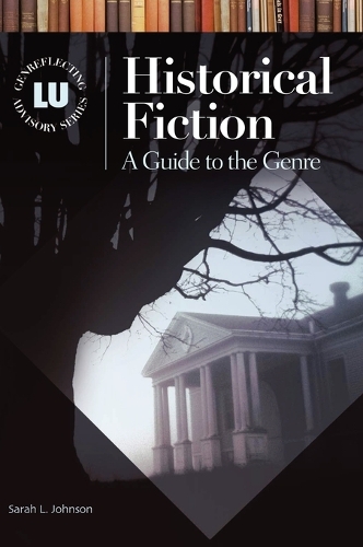 Historical Fiction: A Guide to the Genre - Genreflecting Advisory Series (Hardback)