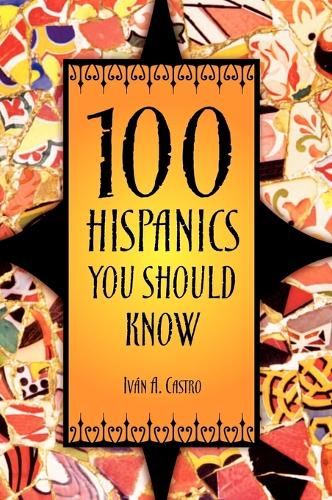 100 Hispanics You Should Know (Hardback)