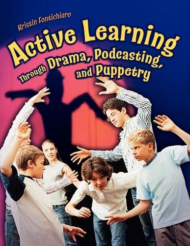Active Learning Through Drama, Podcasting, and Puppetry (Paperback)