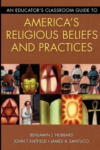 An Educator's Classroom Guide to America's Religious Beliefs and Practices (Paperback)