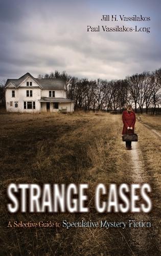 Strange Cases: A Selective Guide to Speculative Mystery Fiction (Hardback)