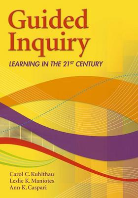 Guided Inquiry: Learning in the 21st Century (Paperback)