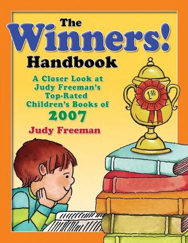 The WINNERS! Handbook: A Closer Look at Judy Freeman's Top-Rated Children's Books of 2007 (Paperback)