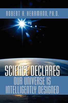 Science Declares Our Universe Is Intelligently Designed (Paperback)