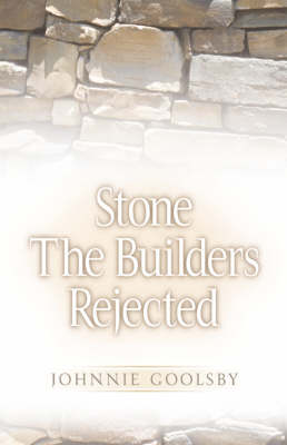 Stone the Builders Rejected (Paperback)