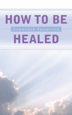 How to Be Healed (Paperback)