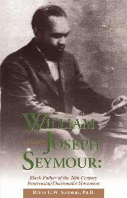 William Joseph Seymour: 1870-1922 (Paperback)