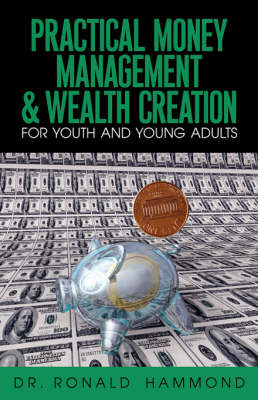 Practical Money Management & Wealth Creation for Youth and Young Adults (Paperback)