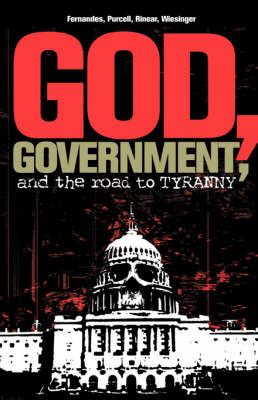 God, Government, and the Road to Tyranny: A Christian View of Government and Morality (Paperback)