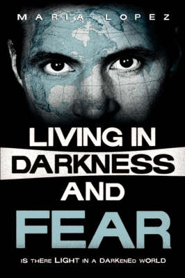 Living in Darkness and Fear (Paperback)