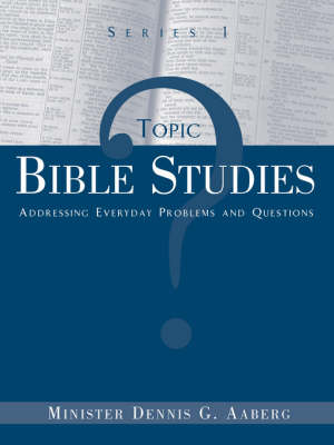 Topic Bible Studies Addressing Everyday Problems and Questions - Series 1 (Paperback)