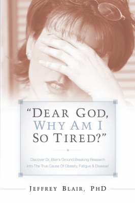 Dear God, Why Am I So Tired? (Paperback)