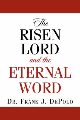 The Risen Lord & the Eternal Word (Paperback)