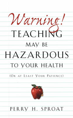 Warning!teaching May Be Hazardous to Your Health (Paperback)