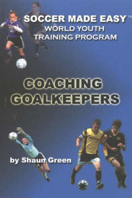 Soccer Made Easy: Coaching Goalkeepers (Paperback)