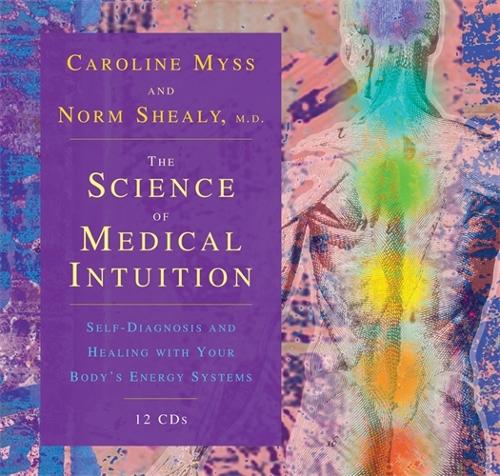 Science of Medical Intuition: Self-Diagnosis and Healing with Your Body's Energy Systems: 12 Spoken Word Cds (CD-Audio)