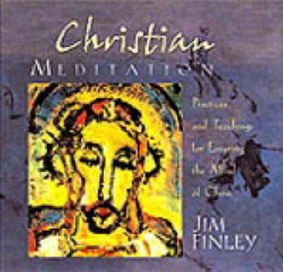 Christian Meditation: Practice and Teachings for Entering the Mind of Christ (CD-Audio)
