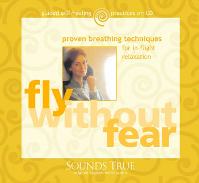 Flying without Fear: Proven Techniques for in-Flight Relaxation (CD-Audio)