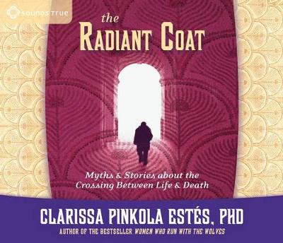Radiant Coat: Myths & Stories about the Crossing Between Life & Death (CD-Audio)