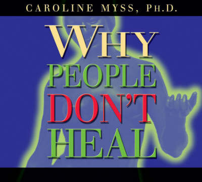 Why People Don't Heal and How They Can (CD-Audio)