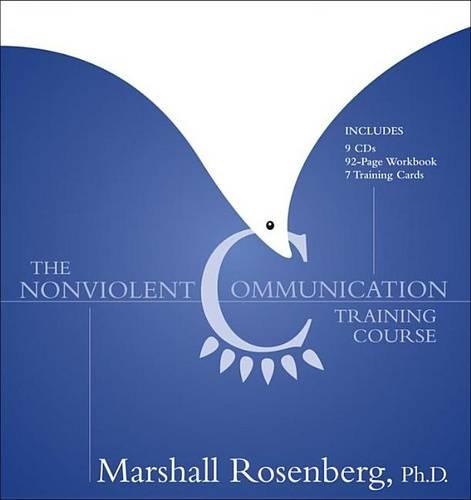 The The Non-Violent Communication Training Course: Non-Violent Communication Training Course Home Study (CD-Audio)