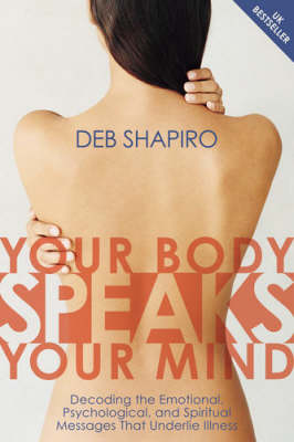 Your Body Speaks Your Mind: Decoding the Emotional, Psychological, and Spiritual Message (CD-Audio)