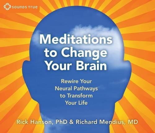 Meditations to Change Your Brain: Rewire Your Neural Pathways to Transform Your Life (CD-Audio)