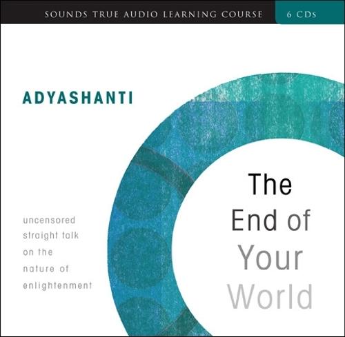 End of Your World: Uncensored Straight Talk on the Nature of Enlightenment (Paperback)