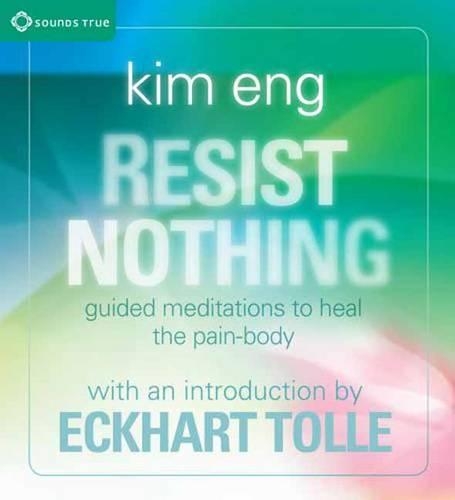 Resist Nothing: Guided Meditations to Heal the Pain-body (CD-Audio)