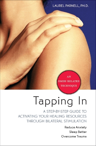 Tapping in: A Step-by-Step Guide to Activating Your Healing Resources Through Bilateral Stimulation (Paperback)