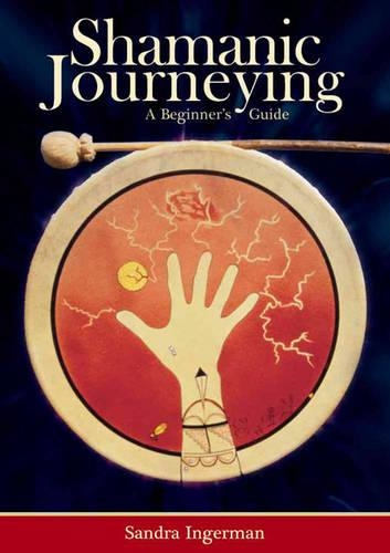 Shamanic Journeying: A Beginner's Guide (Paperback)