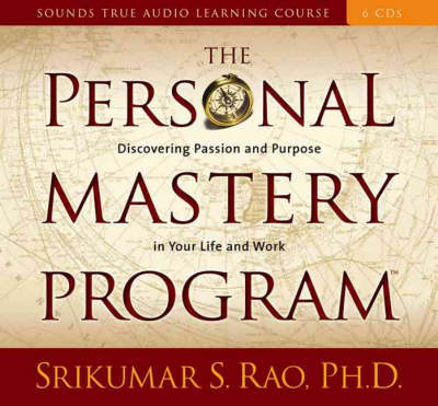 Personal Mastery Program: Discovering Purpose and Passion in Your Life and Work (CD-Audio)