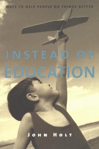 Instead of Education: Ways to Help People Do Things Better, Second Edition (Paperback)