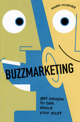 Buzzmarketing: Get People to Talk About Your Stuff (Hardback)