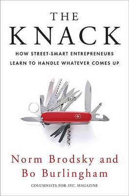 The Knack: How Street-Smart Entrepreneurs Learn to Handle Whatever Comes Up (Hardback)