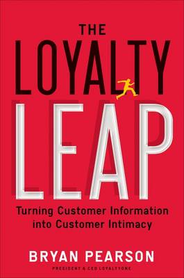 The Loyalty Leap: Turning Customer Information into Customer Intimacy (Hardback)