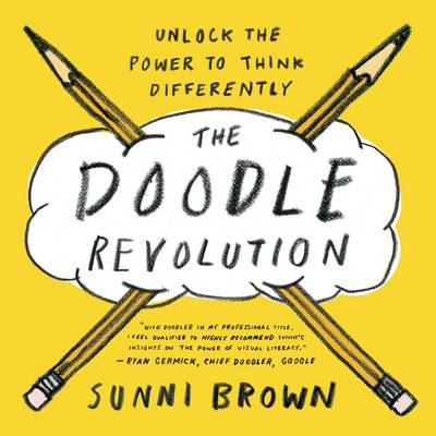 The Doodle Revolution: Unlock the Power to Think Differently (Hardback)