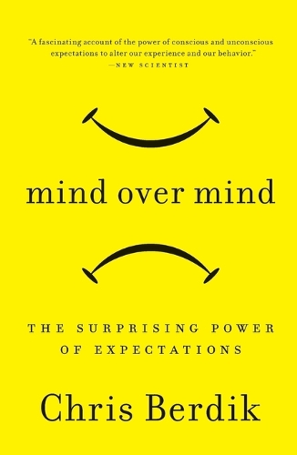 Mind Over Mind: The Surprising Power of Expectations (Paperback)