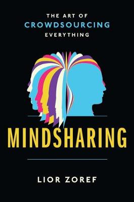 Mindsharing: The Art of Crowdsourcing Everything (Hardback)