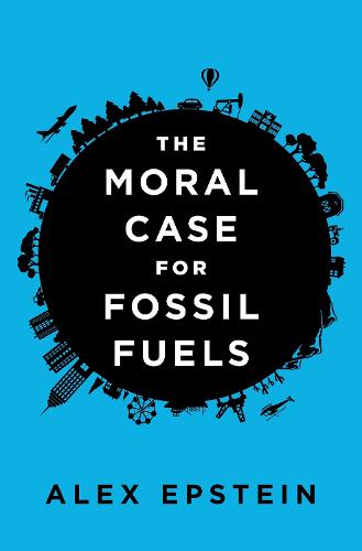 Moral Case For Fossil Fuels (Hardback)