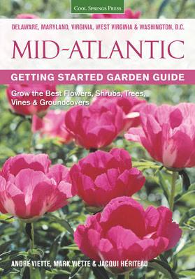 Mid-Atlantic Getting Started Garden Guide: Grow the Best Flowers, Shrubs, Trees, Vines & Groundcovers (Paperback)