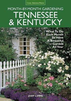 Tennessee & Kentucky Month-by-Month Gardening: What to Do Each Month to Have a Beautiful Garden All Year (Paperback)